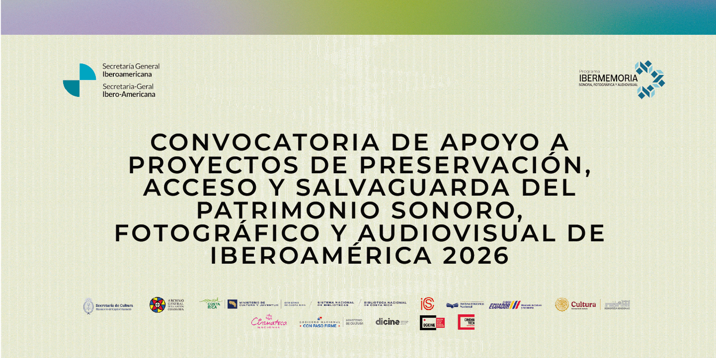 Convocatoria de apoyo a proyectos de preservación, acceso y salvaguarda del patrimonio sonoro, fotográfico y audiovisual de Iberoamérica 2026